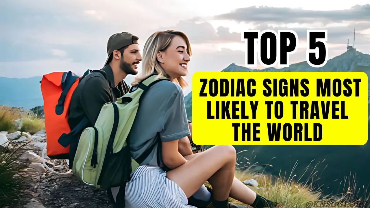 Top 5 Zodiac Signs Most Likely to Travel the World