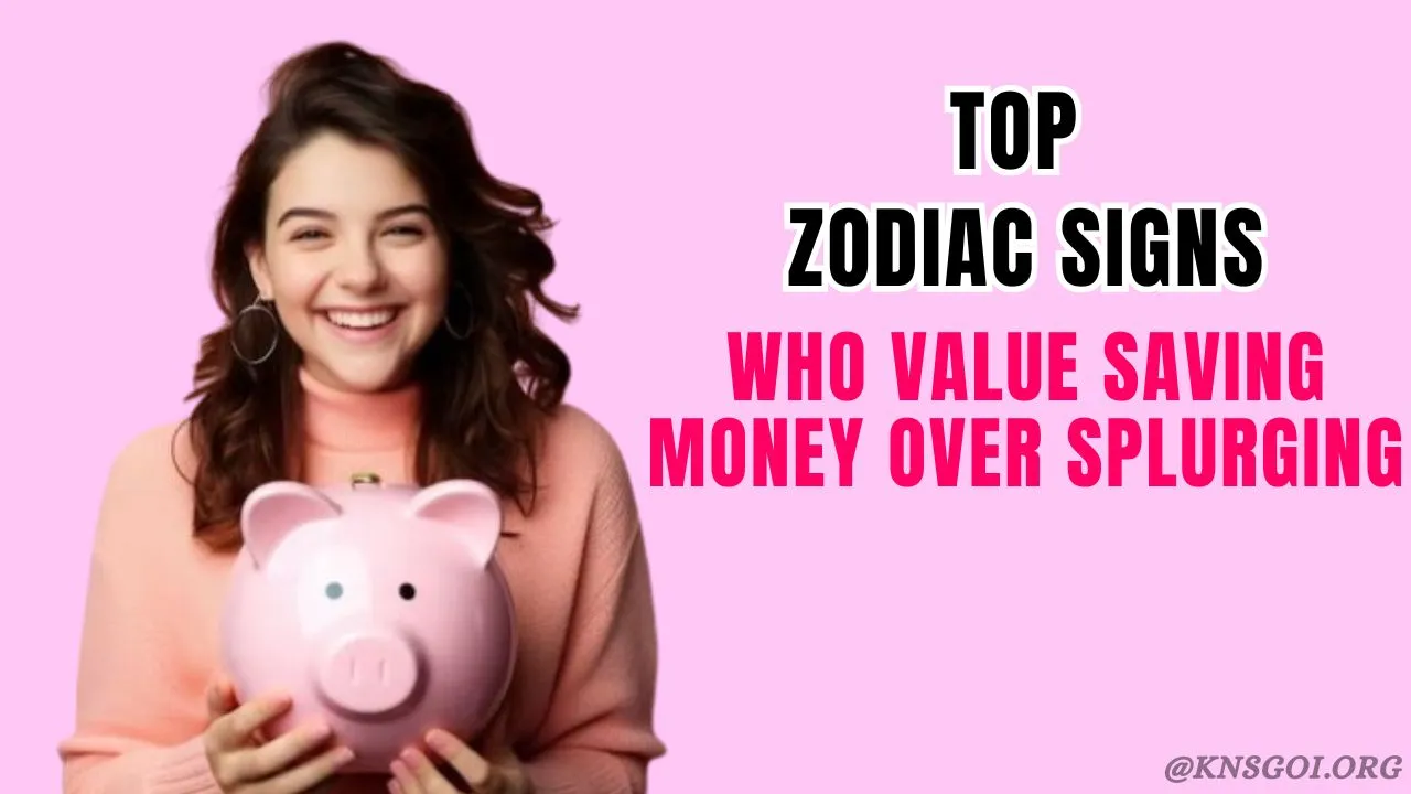 Top Zodiac Signs Who Value Saving Money